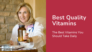 The Best Vitamins You Should Take Daily!